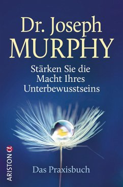 Stärken Sie die Macht Ihres Unterbewusstseins - Murphy, Joseph