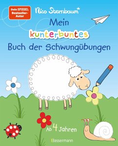 Mein kunterbuntes Buch der Schwungübungen. Spielerische Schreibvorbereitung für Kindergarten, Vorschule und Grundschule. Fördert Feinmotorik und Konzentration. Ab 4 Jahren - Sternbaum, Nico