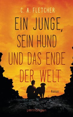 Ein Junge, sein Hund und das Ende der Welt - Fletcher, C. A.