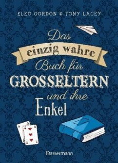 Das einzig wahre Buch für Großeltern und ihre Enkel - Gordon, Eleo;Lacey, Tony