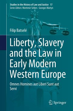 Liberty, Slavery and the Law in Early Modern Western Europe - Batselé, Filip