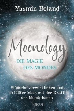 Moonology - Die Magie des Mondes - Boland, Yasmin