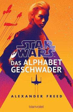 Das Alphabet-Geschwader / Star Wars - Alphabet Geschwader Bd.1 - Freed, Alexander