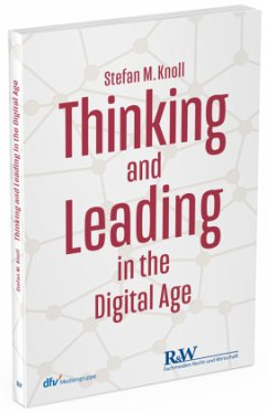 Thinking and Leading in the Digital Age - Knoll, Stefan M.