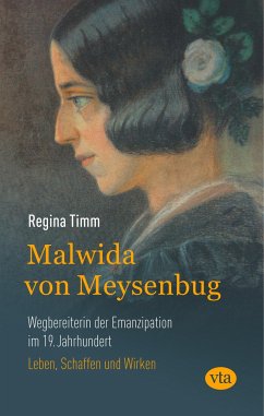 Malwida von Meysenbug - Wegbereiterin der Emanzipation im 19. Jahrhundert - Timm, Regina