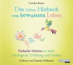 Das kleine Hörbuch vom bewussten Leben / Das kleine Hörbuch Bd.9 (1 Audio-CD)