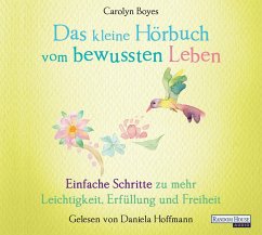 Das kleine Hörbuch vom bewussten Leben / Das kleine Hörbuch Bd.9 (1 Audio-CD) - Boyes, Carolyn