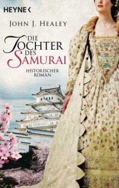 Die Tochter des Samurai / Die Samurai-Saga Bd.2 - Healey, John J.