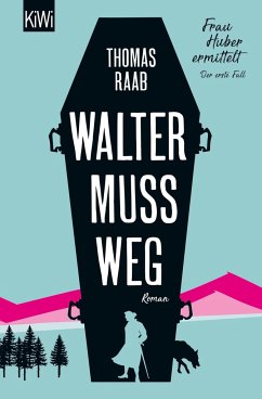 Walter muss weg / Frau Huber ermittelt Bd.1 - Raab, Thomas
