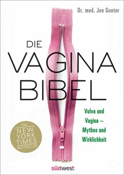 Die Vagina-Bibel. Vulva und Vagina - Mythos und Wirklichkeit - DEUTSCHE AUSGABE - Gunter, Jen