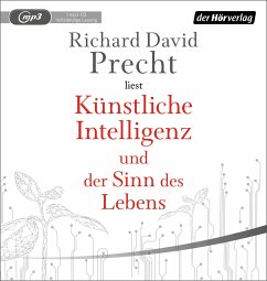 Künstliche Intelligenz und der Sinn des Lebens - Precht, Richard David