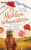 Die Hoffnung wird dich finden / Die Mühlenschwestern Bd.2