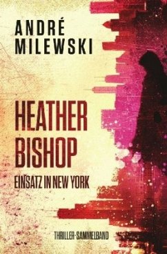 Heather Bishop - Einsatz in New York - Milewski, André