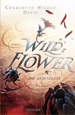 Wild Flower - Die Gesetzlose / The Good Luck Girls Bd.1 - Davis, Charlotte Nicole