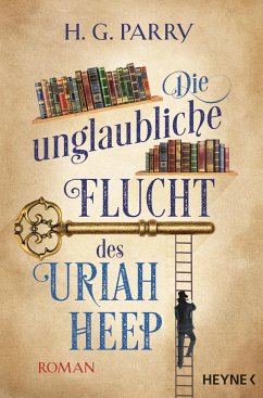 Die unglaubliche Flucht des Uriah Heep - Parry, H. G.