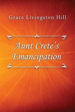 Aunt Crete's Emancipation - Livingston Hill, Grace