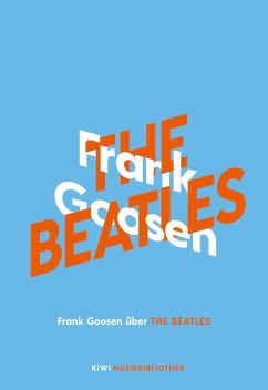 Frank Goosen über The Beatles / KiWi Musikbibliothek Bd.6 (eBook, ePUB) - Goosen, Frank
