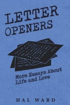 Letter Openers: More Essays About Life and Love - Ward, Hal