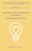 Happiness for Humankind Playbook: Sustainable Happiness in 5 Steps