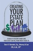 Creating Your Estate Plan: 18 Rules To Follow to Make Sure Your Estate Plan Will Work When It Needs To
