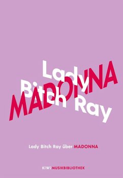 Lady Bitch Ray über Madonna / KiWi Musikbibliothek Bd.7 (eBook, ePUB) - Ray, Lady Bitch