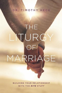 The Liturgy of Marriage - Heck, Timothy A