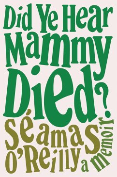 Did Ye Hear Mammy Died? - O'Reilly, Séamas
