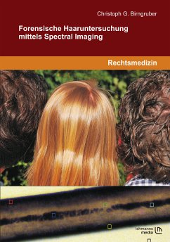 Forensische Haaruntersuchung mittels Spectral Imaging (eBook, PDF) - Birngruber, Christoph G