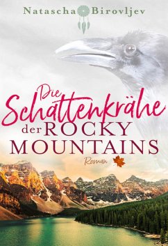 Die Schattenkrähe der Rocky Mountains / Willow Ranch Bd.2 (eBook, ePUB) - Birovljev, Natascha