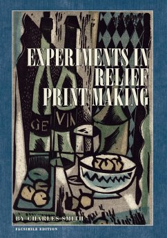 Experiments in Relief Print Making - Smith, Charles W.