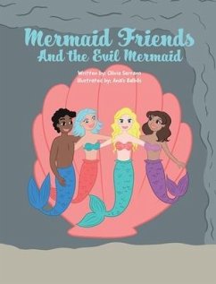 Mermaid Friends: And The Evil Mermaid - Serrano, Olivia