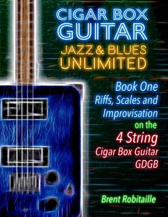 Cigar Box Guitar Jazz & Blues Unlimited - Book One 4 String - Robitaille, Brent C