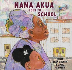 Nana Akua Goes to School - Walker, Tricia Elam; Harrison, April