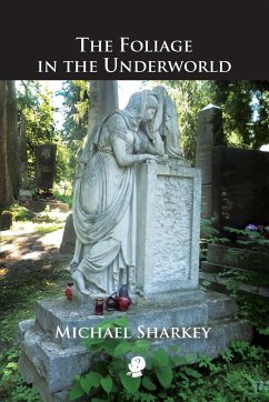 The Foliage in the Underworld - Sharkey, Michael