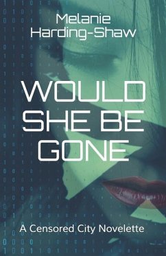 Would She Be Gone: A Censored City Novelette - Harding-Shaw, Melanie