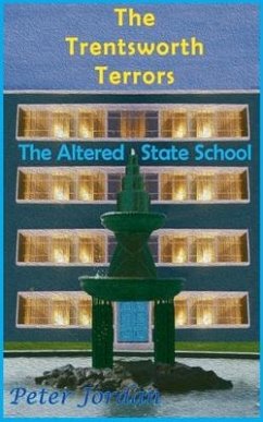 Trentsworth Terrors: The Altered State School - Jordan, Peter Robert