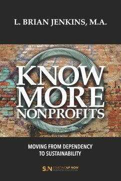 Know More Nonprofits: Moving From Dependency To Sustainability - Jenkins, L. Brian