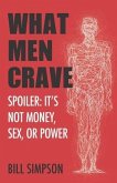 What Men Crave: Spoiler: It's Not Money, Sex, or Power