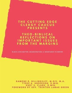 Theo-Biblical Reflections on Important Issues from the Margins: Black Lives Matter, Incarceration, & Resistance to Empire - Clark D. Min, Kurt S.; Billingsley M. DIV, Ramone R.; Green, Trenton Lamar