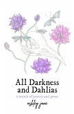 All Darkness and Dahlias