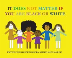 It Does Not Matter If You Are Black Or White - Sanders, Brenda Joyce