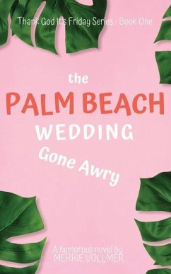 The Palm Beach Wedding Gone Awry - Vollmer, Merrie