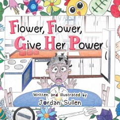 Flower, Flower, Give Her Power - Sullen, Jordan C.
