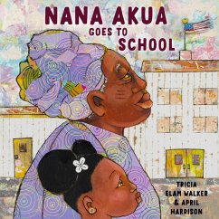 Nana Akua Goes to School - Walker, Tricia Elam