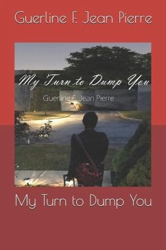 My Turn to Dump You - Jean Pierre, Guerline F.