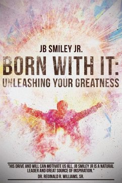 Born With It: Unleashing Your Greatness - Smiley Jr, Jb