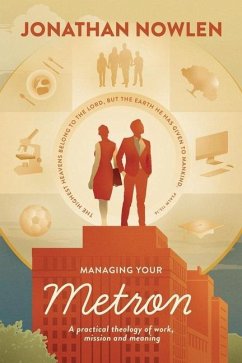 Managing Your Metron: A practical theology of work, mission, and meaning - Nowlen, Jonathan a.