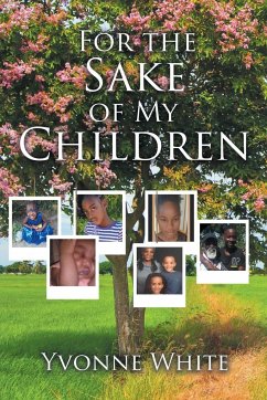 For the Sake of My Children - White, Yvonne