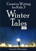 Creative Writing for Kids 3 Winter Tales Large Print