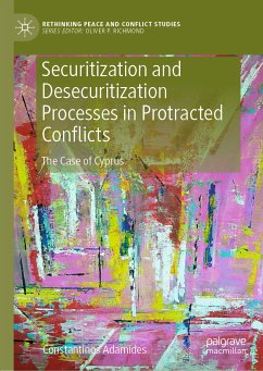 Securitization and Desecuritization Processes in Protracted Conflicts (eBook, PDF) - Adamides, Constantinos